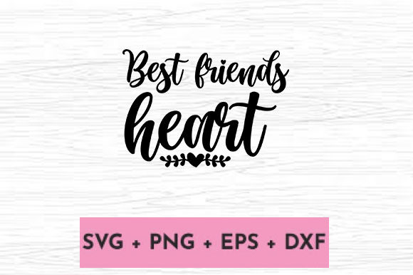 BEST FRIENDS HEART Graphics for Crafts and Local Branding