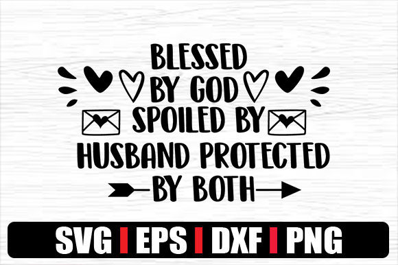 BLESSED by GOD SPOILED by HUSBAND PROTEC