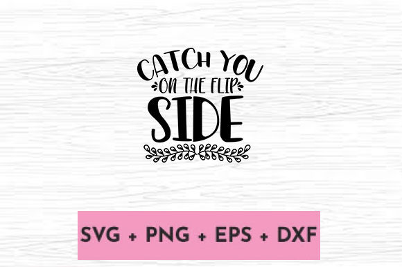 CATCH YOU on the FLIP SIDE – A Versatile Graphic Design Asset for Crafts and Content