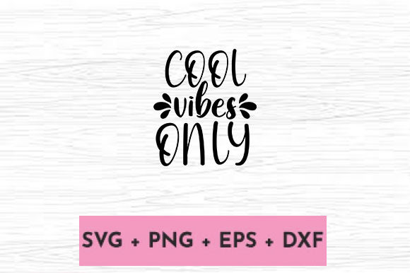 COOL VIBES ONLY: A Graphic Design Asset for Crafts and Creative Projects