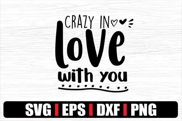 Crazy in Love with You Graphics for Crafts and Local Branding