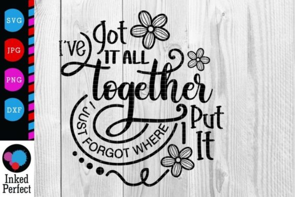 I ve Got It All Together Graphics for Crafts