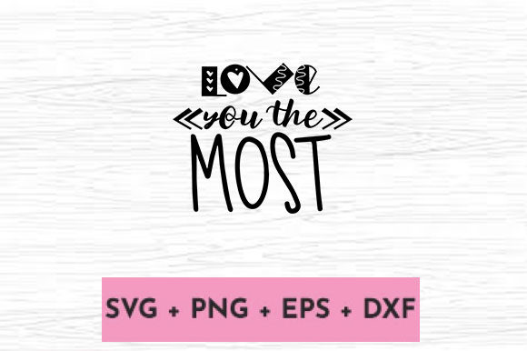 LOVE YOU the MOST Graphics for Crafts