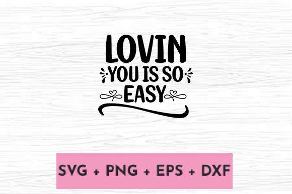 LOVIN YOU is so EASY Graphics for Crafts and Content Publishing