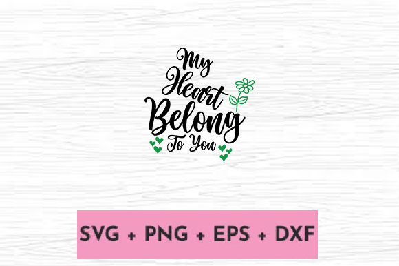 MY HEART BELONG to YOU - A Love-Filled Graphic Design Asset for Crafts and Marketing