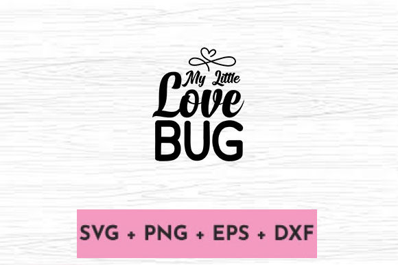 MY LITTLE LOVE BUG: A Graphic Design Asset for Crafts and Marketing