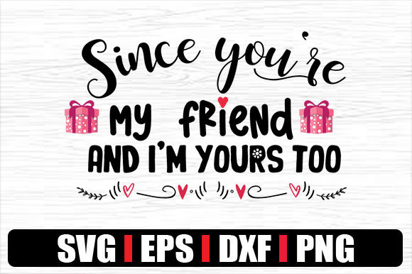Since You're My Friend and I'm Yours Too: A Graphic Design Asset for Crafts