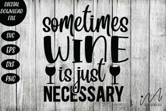 Sometimes Wine is Just Necessary SVG Review