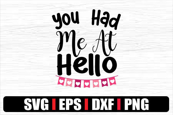 You Had Me at Hello Graphics for Crafts