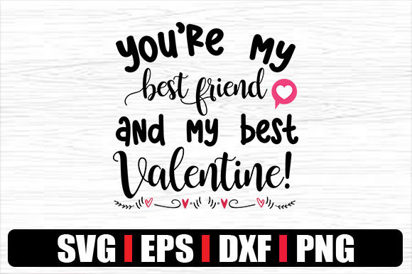 You re My Best Friend and My Best Valent Graphics for Crafts