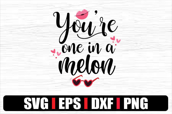 You re One in a Melon Graphics for Crafts